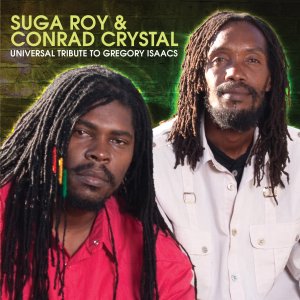 Suga Roy and Conrad Crystal - Universal Tribute to Gregory Isaacs