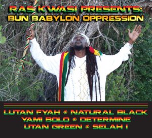 Ras Kwasi Presents Bun Babylon Oppression