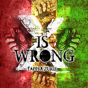 Tappa Zukie - X Is Wrong
