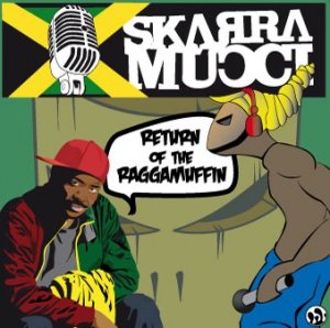 Skarra Mucci - Return Of The Raggamuffin