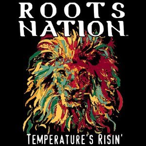 Roots Nation - Temperature Risin