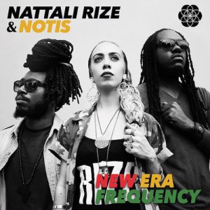 Nattali Rize & Notis - New Era Frequency