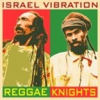 Israel Vibration - Reggae Knights