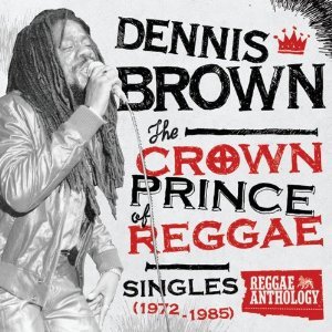 Dennis Brown - The Crown Prince of Reggae