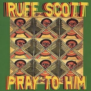 Ruff Scott - Pray To HIM