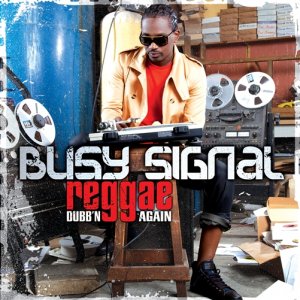 Busy Signal - Reggae Music Dubb'n Again
