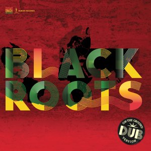 Black Roots - On The Ground In Dub