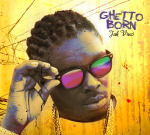 Jah Vinci - Ghetto Born