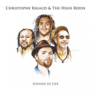 Christophe Rigaud & The High Reeds - Sounds Of Life