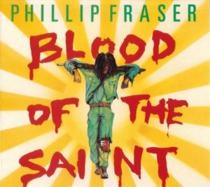 Phillip Fraser - Blood Of The Saint