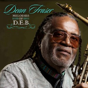 Dean Fraser - Melodies of D.E.B