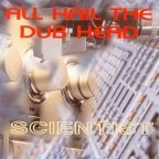 Scientist - All Hail The Dub Head