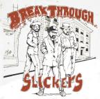 Slickers (the) - Break Through