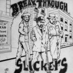 Slickers (the) - Break Through