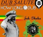 Jah Shaka - Dub Salute 8 - How Long Dub