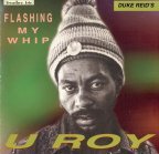 U-Roy - Flashing My Whip