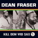 Dean Fraser - Kill Dem Wid Sax