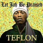 Teflon - Let Jah Be Praised 