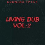 Burning Spear - Living Dub Vol. 2