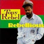 Tony Rebel - Rebellious
