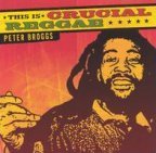 Peter Broggs - This Is Crucial Reggae