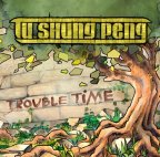 Tu Shung Peng - Trouble Time