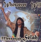 Messenjah Selah - Whosoever Will