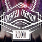 Greatest Creation Riddim