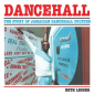 Dancehall: The Story of Jamaican Dancehall Culture