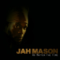 No Matter The Time By Jah Mason